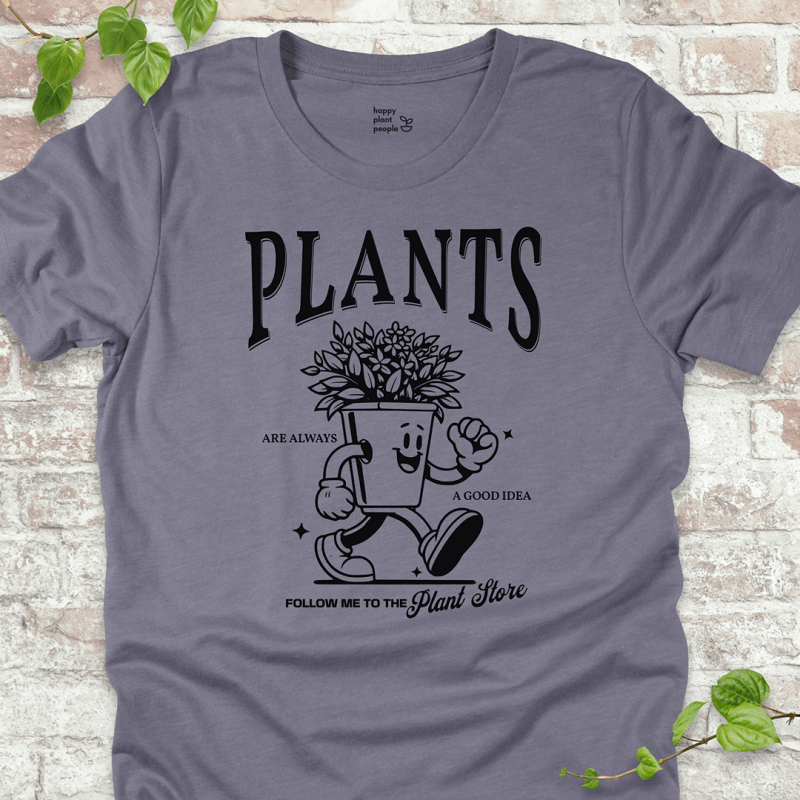 Plants Are Always a Good Idea T-Shirt