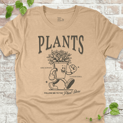 Plants Are Always a Good Idea T-Shirt