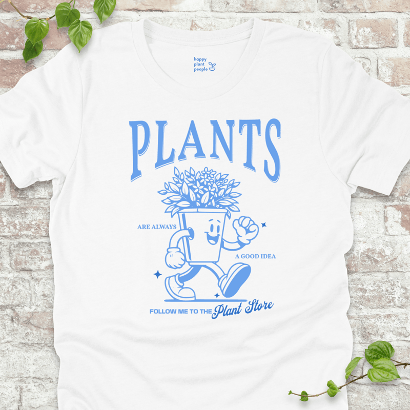 Plants Are Always a Good Idea T-Shirt