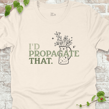 I'd Propagate That T-Shirt