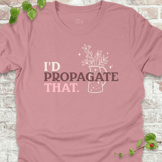 I'd Propagate That T-Shirt