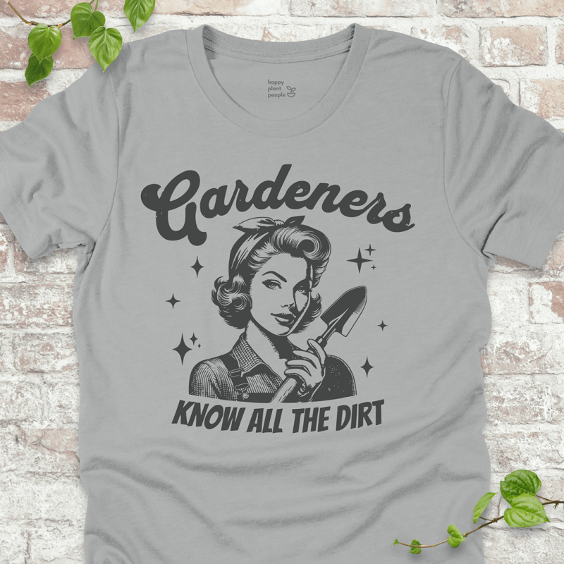 Gardeners Know T-Shirt