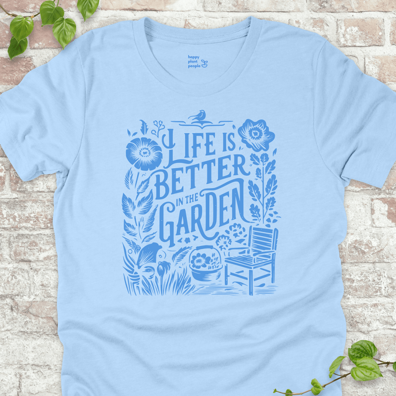 Life's Better in the Garden T-Shirt