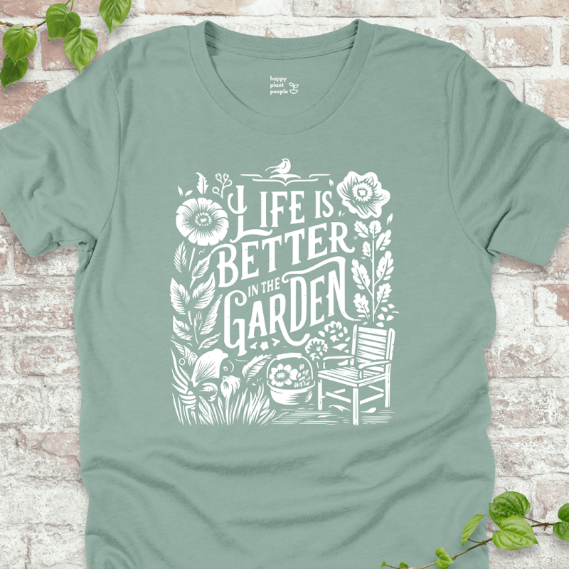 Life's Better in the Garden T-Shirt