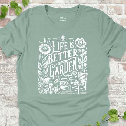 Life's Better in the Garden T-Shirt
