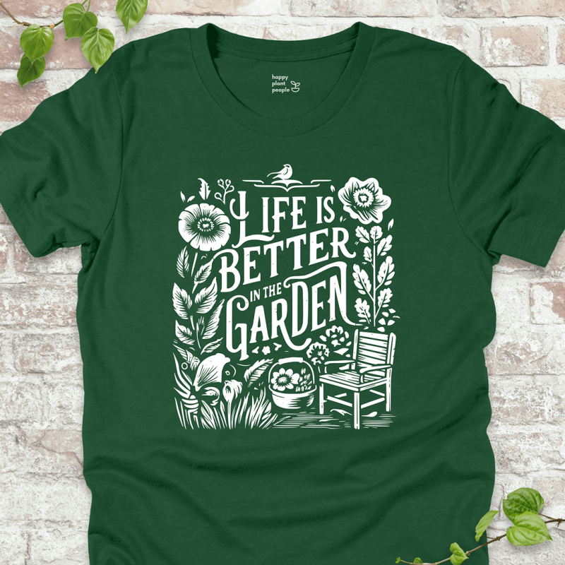 Life's Better in the Garden T-Shirt