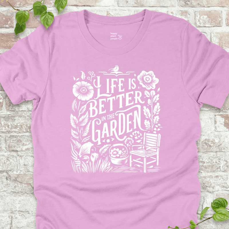 Life's Better in the Garden T-Shirt