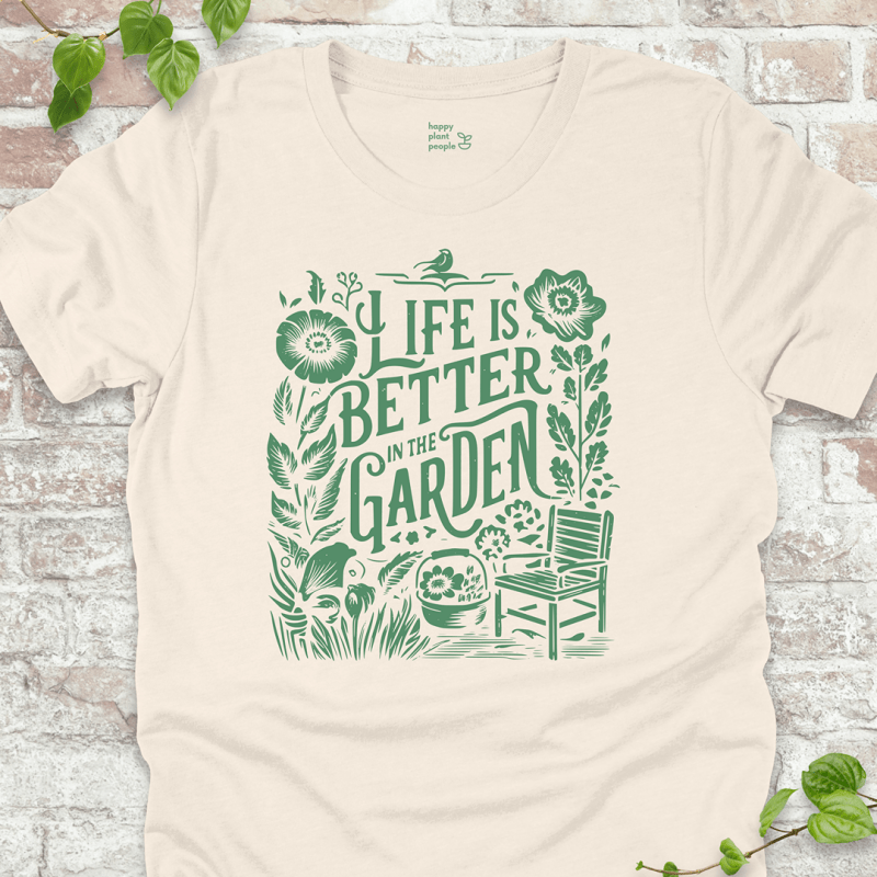 Life's Better in the Garden T-Shirt