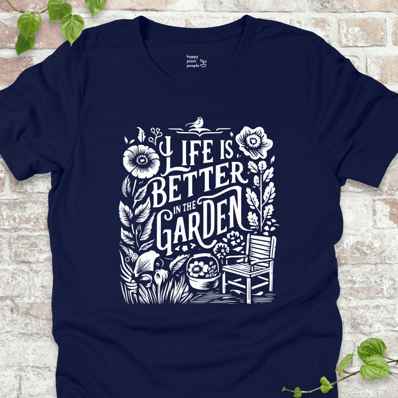 Life's Better in the Garden T-Shirt