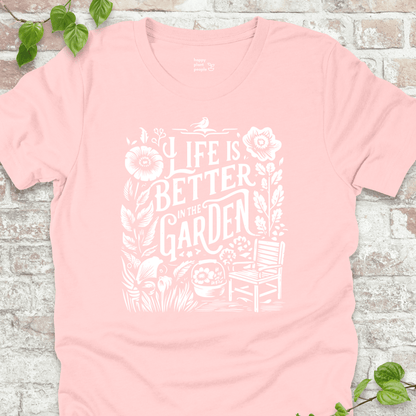 Life's Better in the Garden T-Shirt