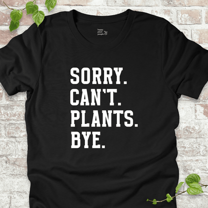 Sorry Can't Plants Bye T-Shirt