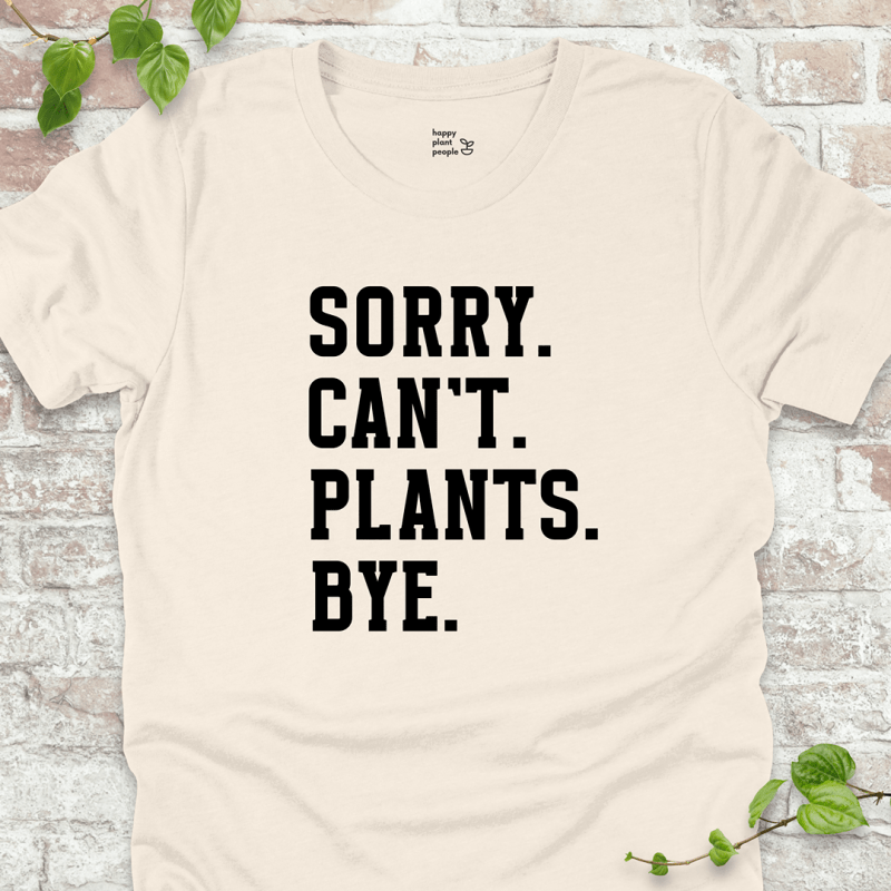 Sorry Can't Plants Bye T-Shirt