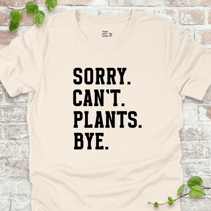 Sorry Can't Plants Bye T-Shirt