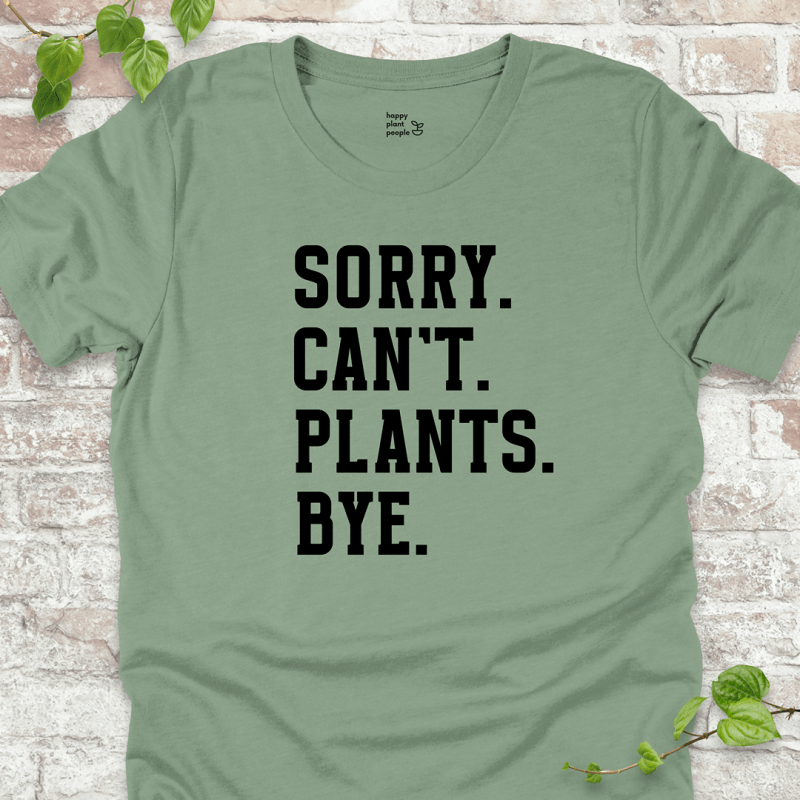 Sorry Can't Plants Bye T-Shirt