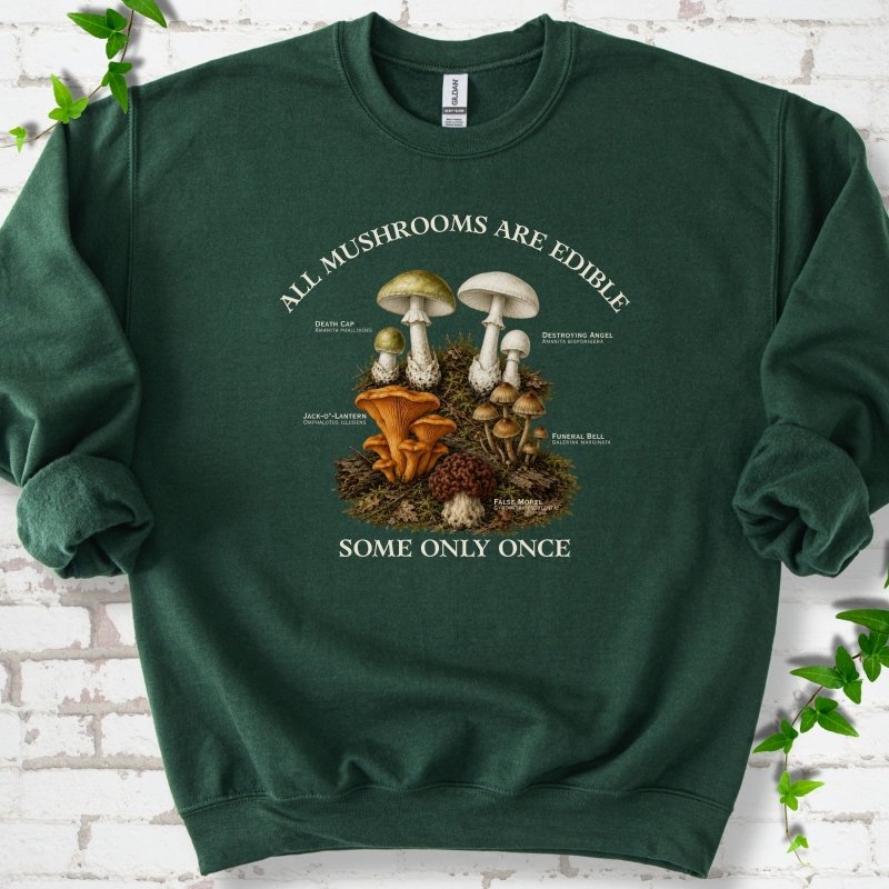 All Mushrooms Are Edible Sweatshirt