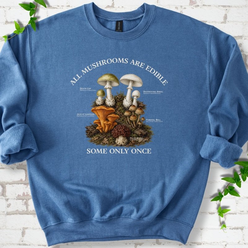 All Mushrooms Are Edible Sweatshirt