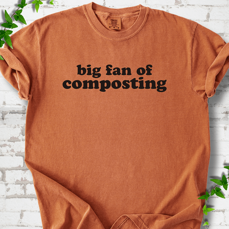 Big Fan of Composting T-Shirt