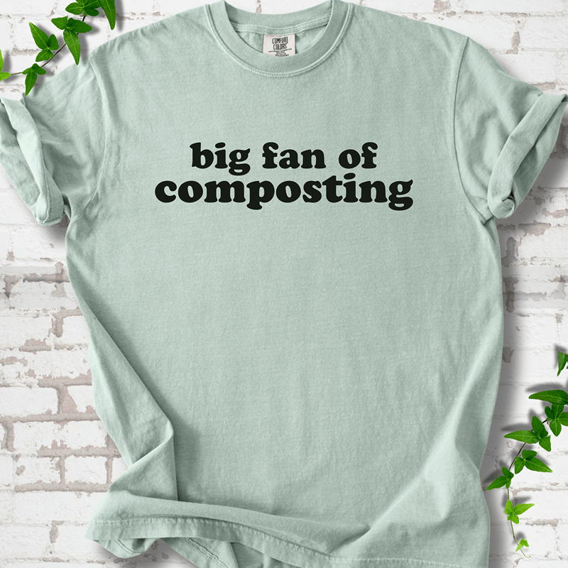 Big Fan of Composting T-Shirt