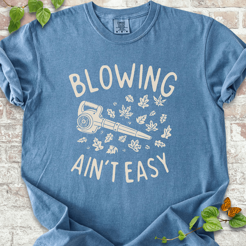 Blowing Ain't Easy T-Shirt