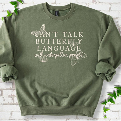 Military Green classic sweatshirt featuring a cream Can't Talk Butterfly Language with Caterpillar People graphic with butterflies