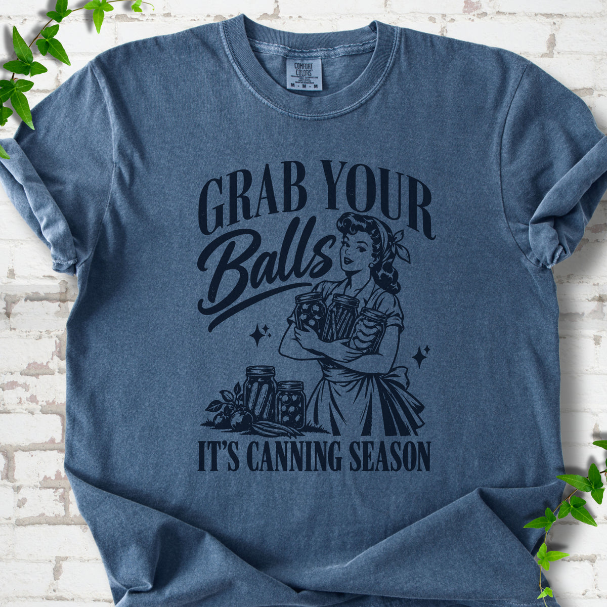 Denim Comfort Colors® T-shirt with retro “Grab Your Balls, It’s Canning Season” design featuring a canner holding jars