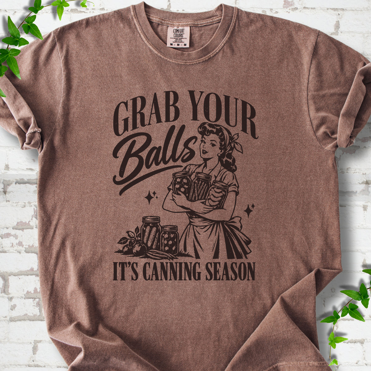 Espresso Comfort Colors® T-shirt with retro “Grab Your Balls, It’s Canning Season” design featuring a canner holding jars