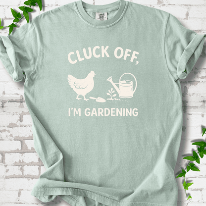 Cluck Off I'm Gardening T-Shirt