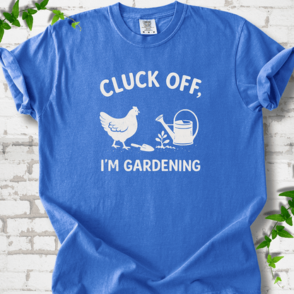 Cluck Off I'm Gardening T-Shirt