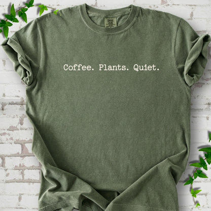Moss Comfort Colors® T-shirt showing the Coffee. Plants. Quiet. text design