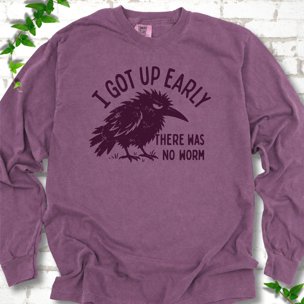 Berry Comfort Colors® long sleeve T-shirt with black bird and I got up early, there was no worm graphic