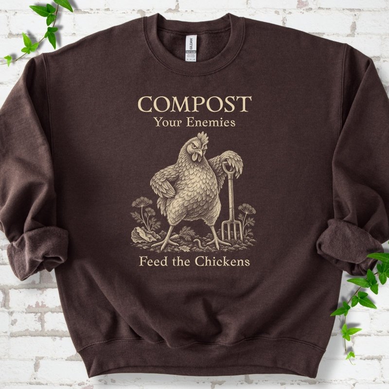 Dark Chocolate classic sweatshirt with cream Compost Your Enemies Feed the Chickens rooster graphic