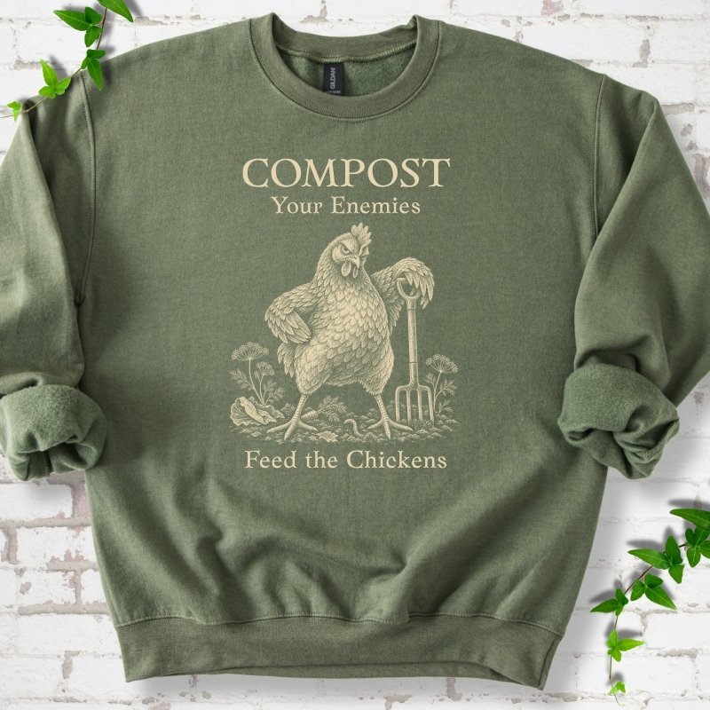 Military Green classic sweatshirt with cream Compost Your Enemies Feed the Chickens rooster graphic