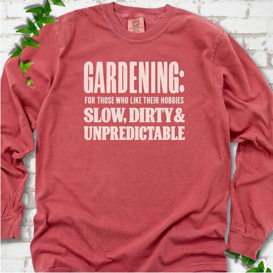 Crimson Comfort Colors® long sleeve T-shirt with white “Gardening: For Those Who Like Their Hobbies Slow, Dirty & Unpredictable” typography
