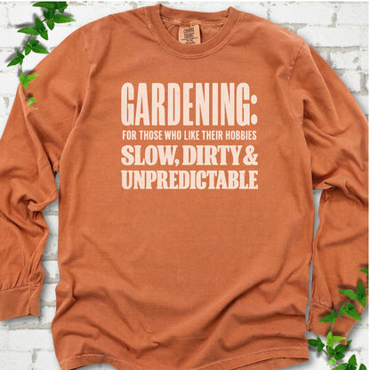 Yam Comfort Colors® long sleeve T-shirt with white “Gardening: For Those Who Like Their Hobbies Slow, Dirty & Unpredictable” typography
