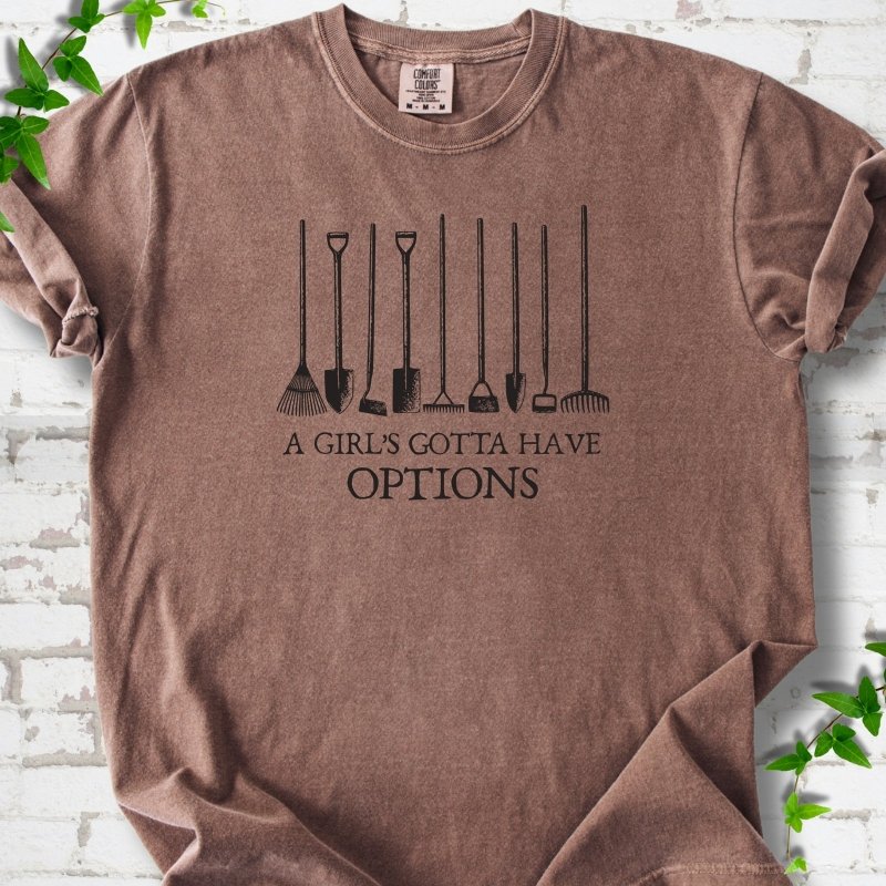 Espresso Comfort Colors® T-shirt with A Girl's Gotta Have Options garden tools graphic