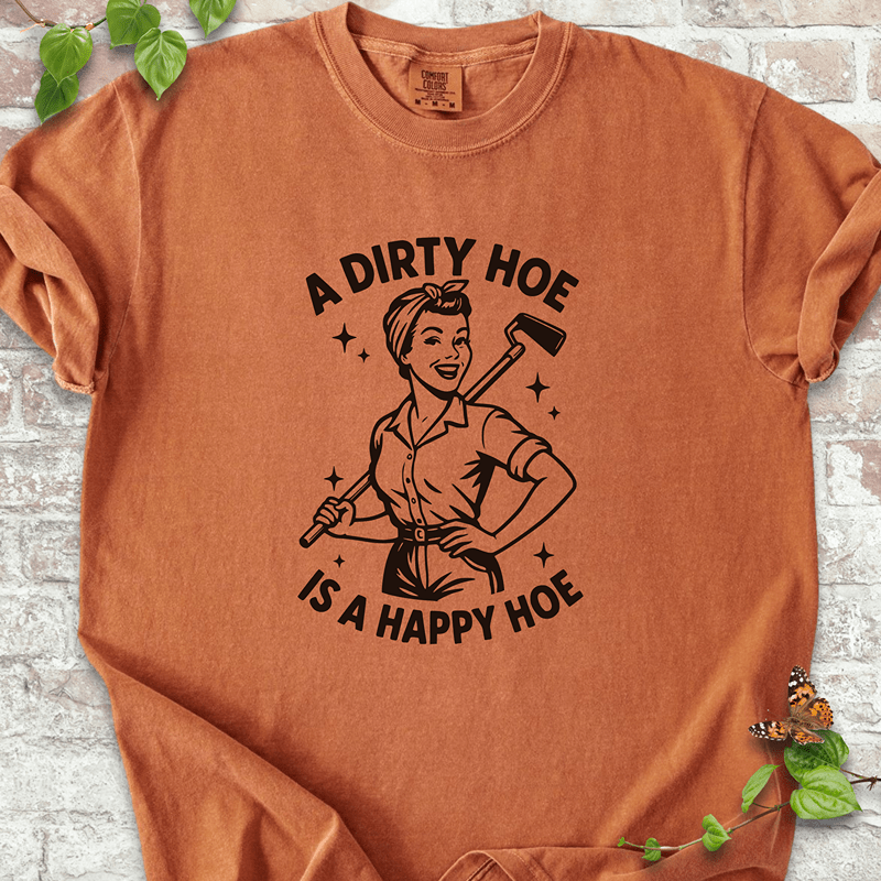 Happy Dirty Hoe T-Shirt