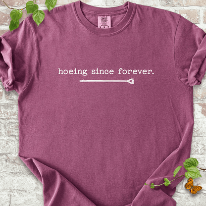 Hoeing Since Forever T-shirt