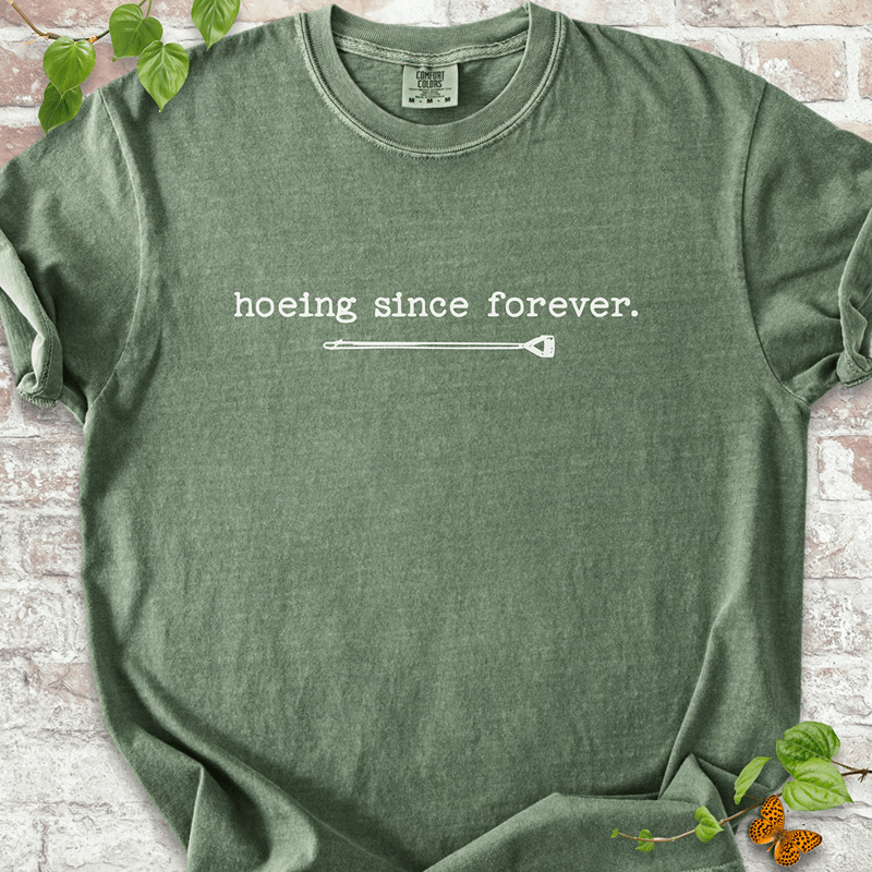 Hoeing Since Forever T-shirt