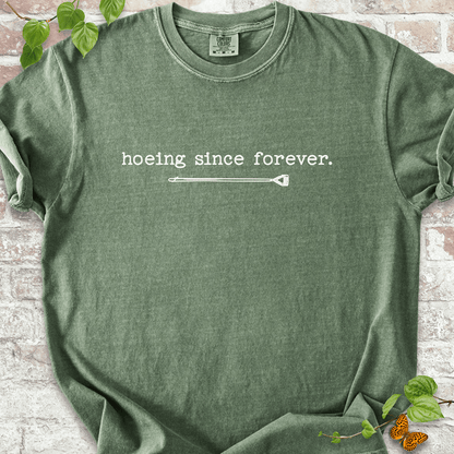 Hoeing Since Forever T-shirt
