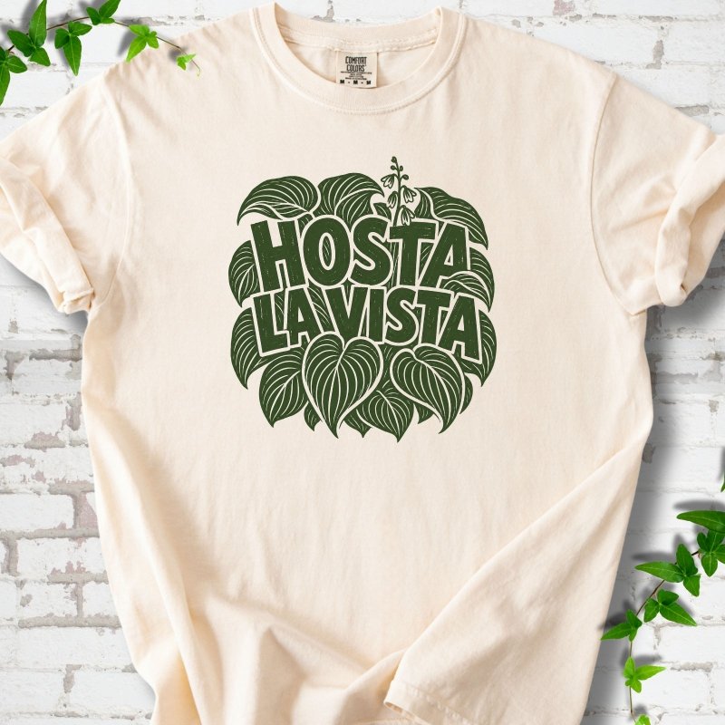 Ivory Comfort Colors® T-shirt with distressed dark green Hosta La Vista lettering surrounded by hosta leaves