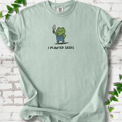 I Planted Seeds T-Shirt
