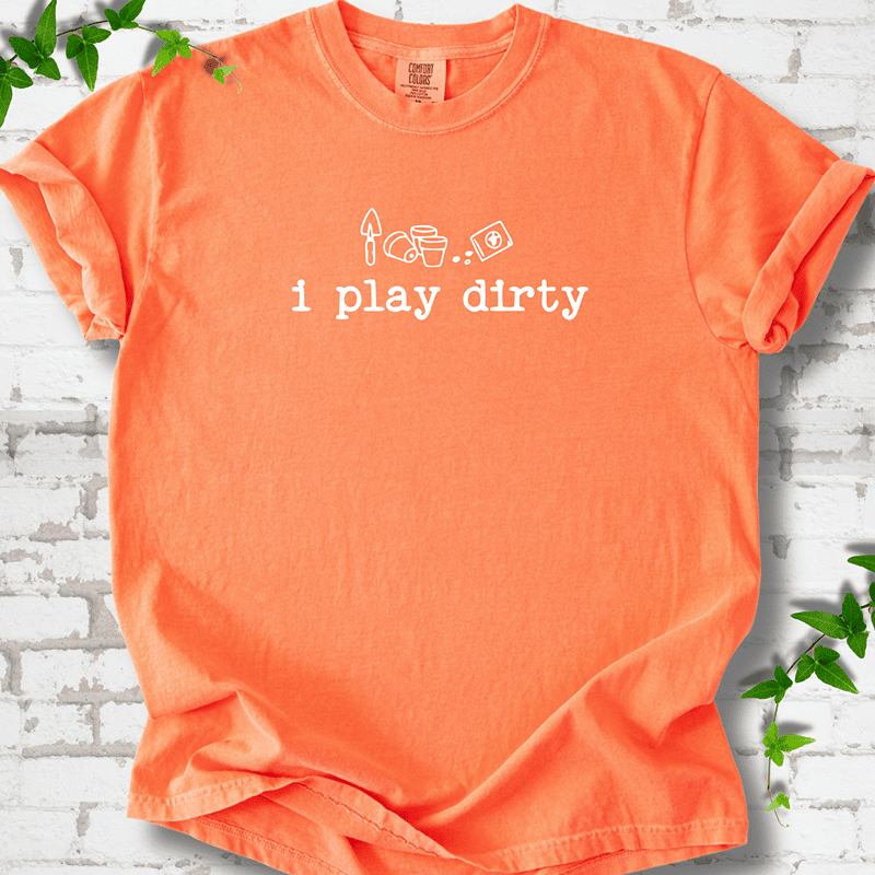 I Play Dirty T-Shirt
