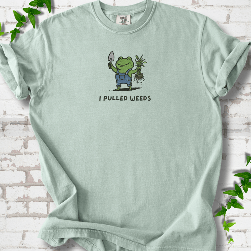 I Pulled Weeds T-Shirt