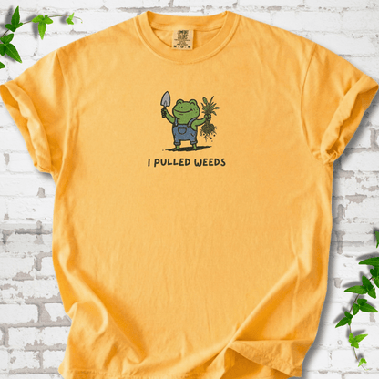 I Pulled Weeds T-Shirt