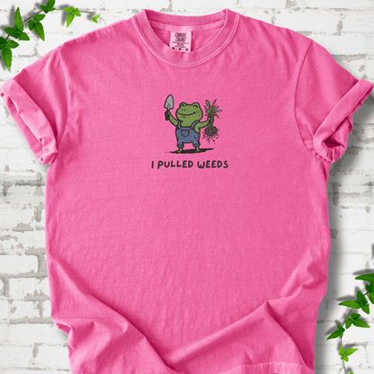 I Pulled Weeds T-Shirt