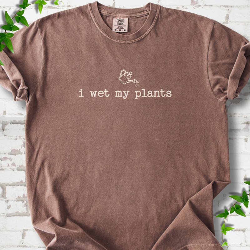 Wet My Plants T-Shirt