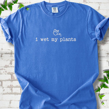 Wet My Plants T-Shirt