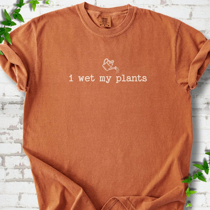 Wet My Plants T-Shirt