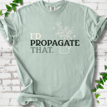 I'd Propagate That T-Shirt
