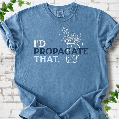 I'd Propagate That T-Shirt